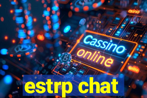 estrp chat